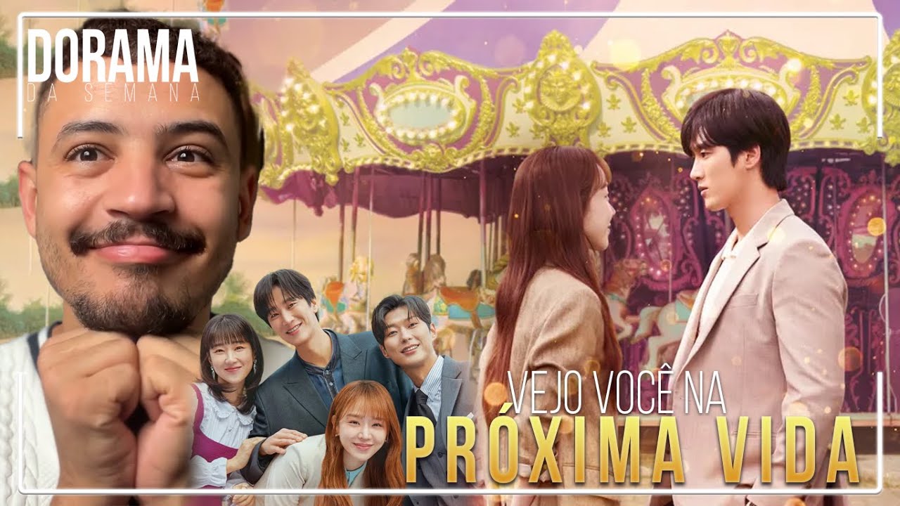 DORAMA DA SEMANA: Vejo Você na Próxima Vida - Ela Ta Na 19ª Vida e Se Lembra de Tudo | Patrick Rocha