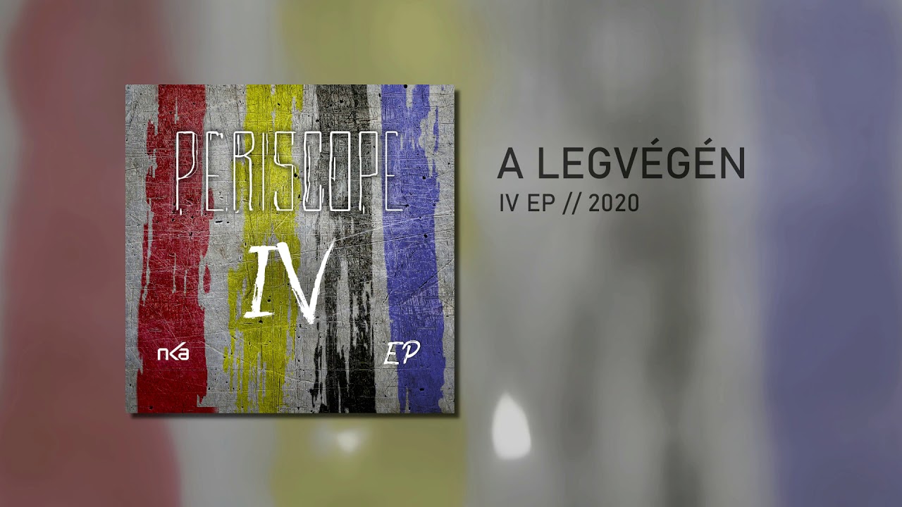 Periscope - A legvégén | OFFICIAL AUDIO | IV EP 2020