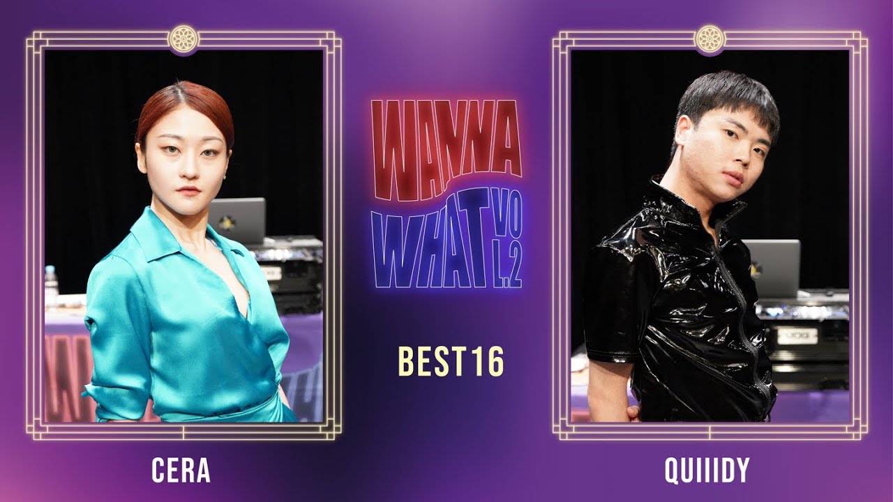 WANNA WHAT VOL.2 | ROUND OF 16 | CERA (W) VS QUIIIDY