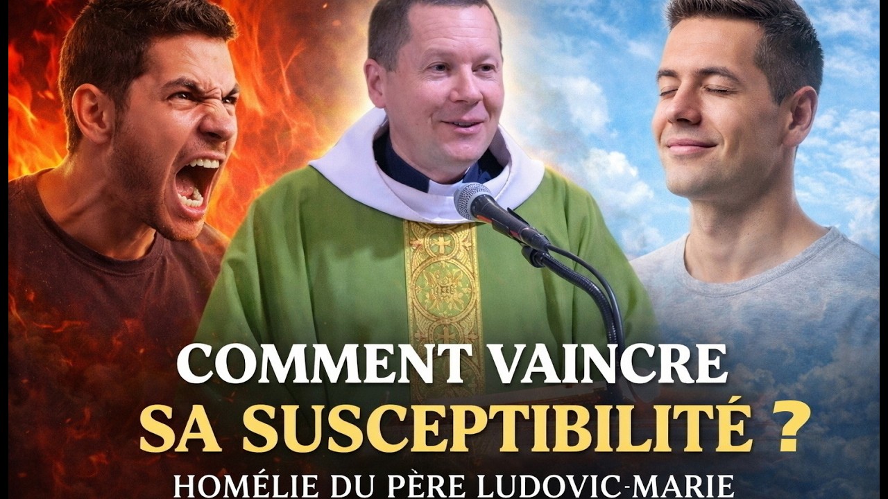 Mon effort de carême: vaincre ma susceptibilité ! Homélie du père Ludovic-Marie #conversion #carême