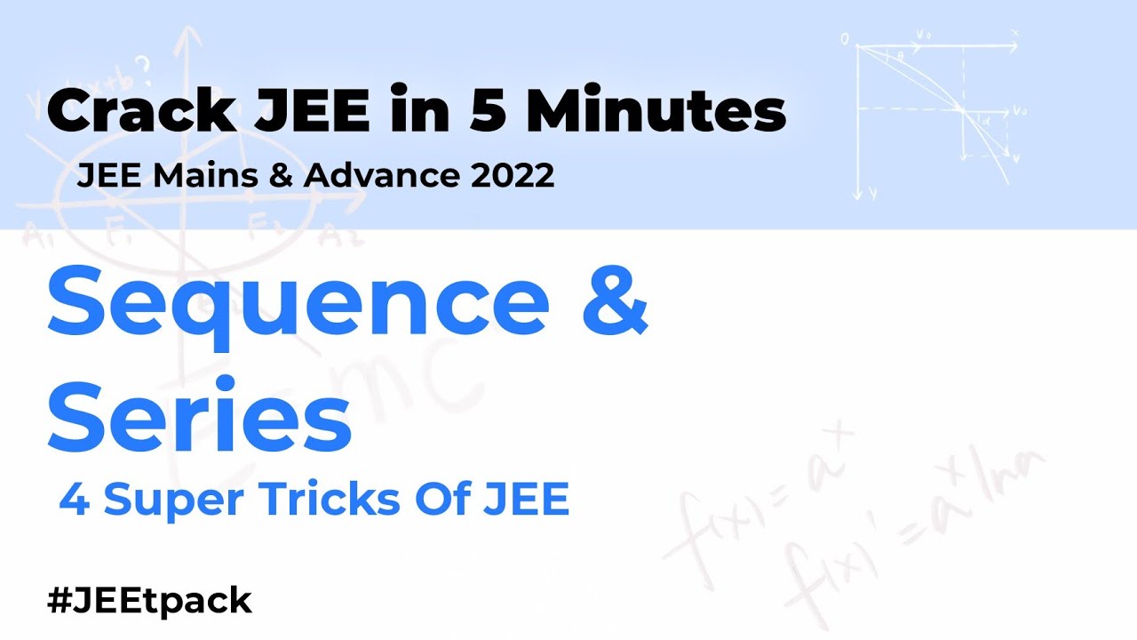 Crack JEE in 5 Minutes || Sequence & Series • Super Tricks || Maths || JEE Mains & Advance 2022