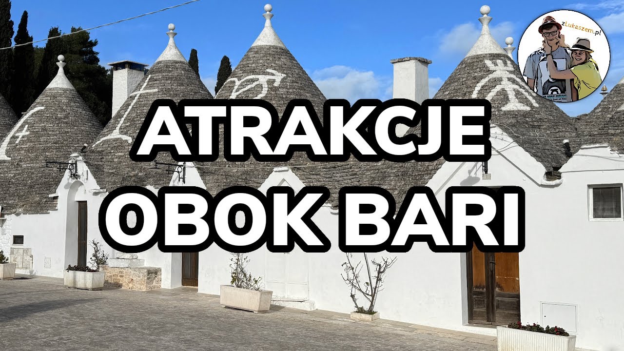 Alberobello, Ostuni i inne atrakcje obok Bari - nasze TOP 9