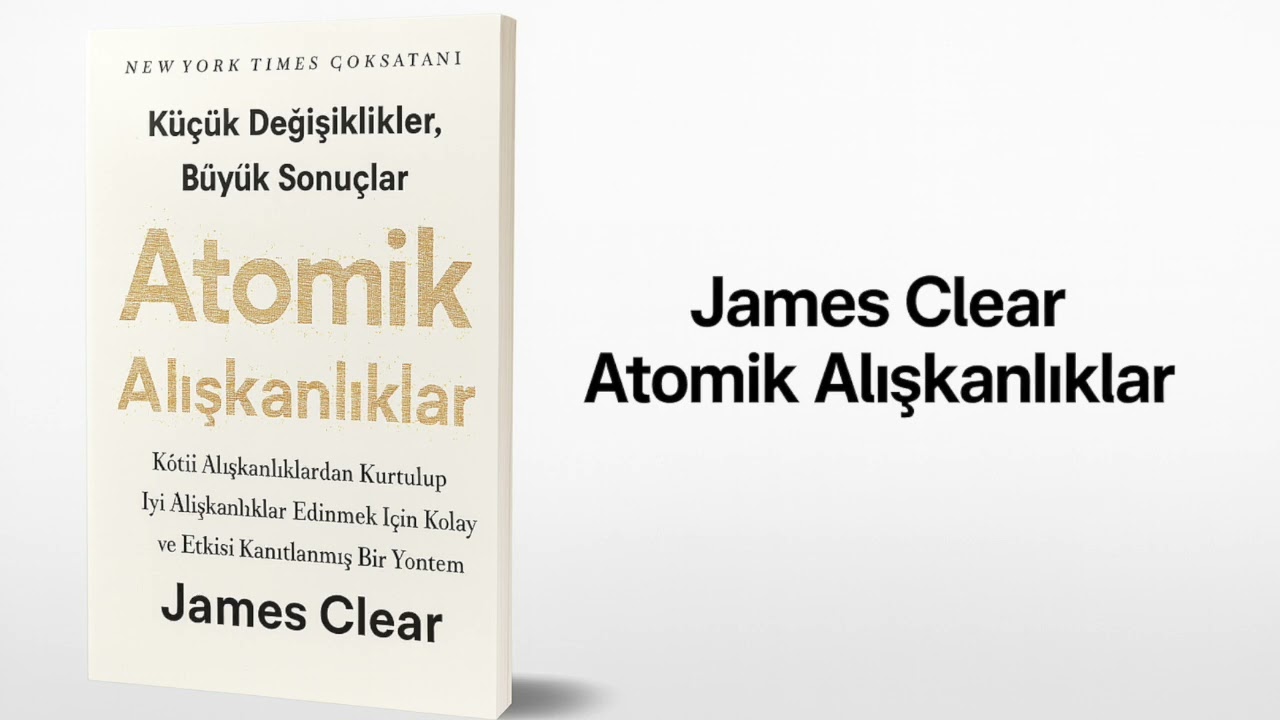 Atomik Alışkanlıklar/ Atomic Habits - James Clear