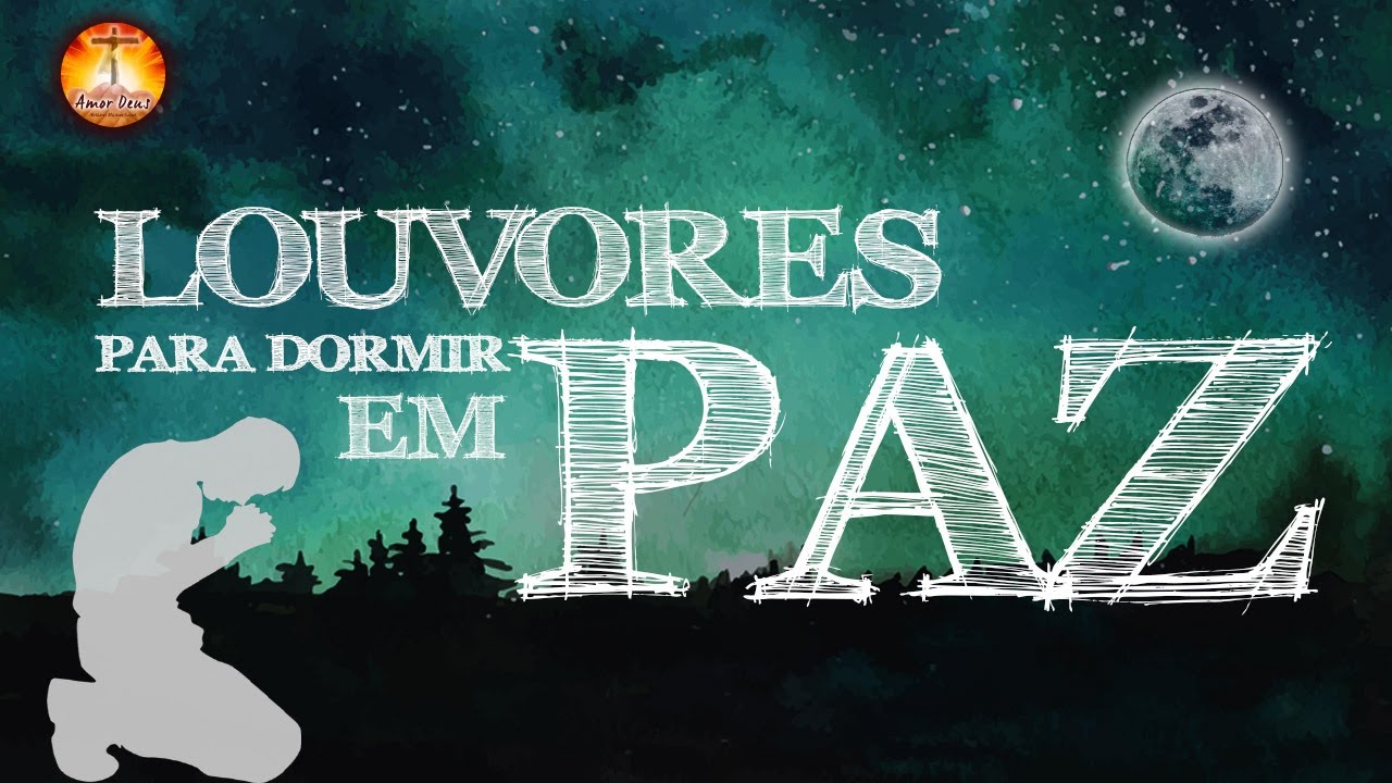 Louvores Para Dormir Em Paz - M&uacute;sicas Gospel Mais Tocadas em 2022 - Louvores de adora&ccedil;&atilde;o