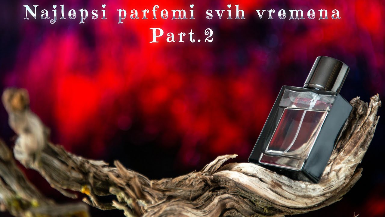 NAJLEPSI PARFEMI IKAD NAPRAVLJENI PART.2