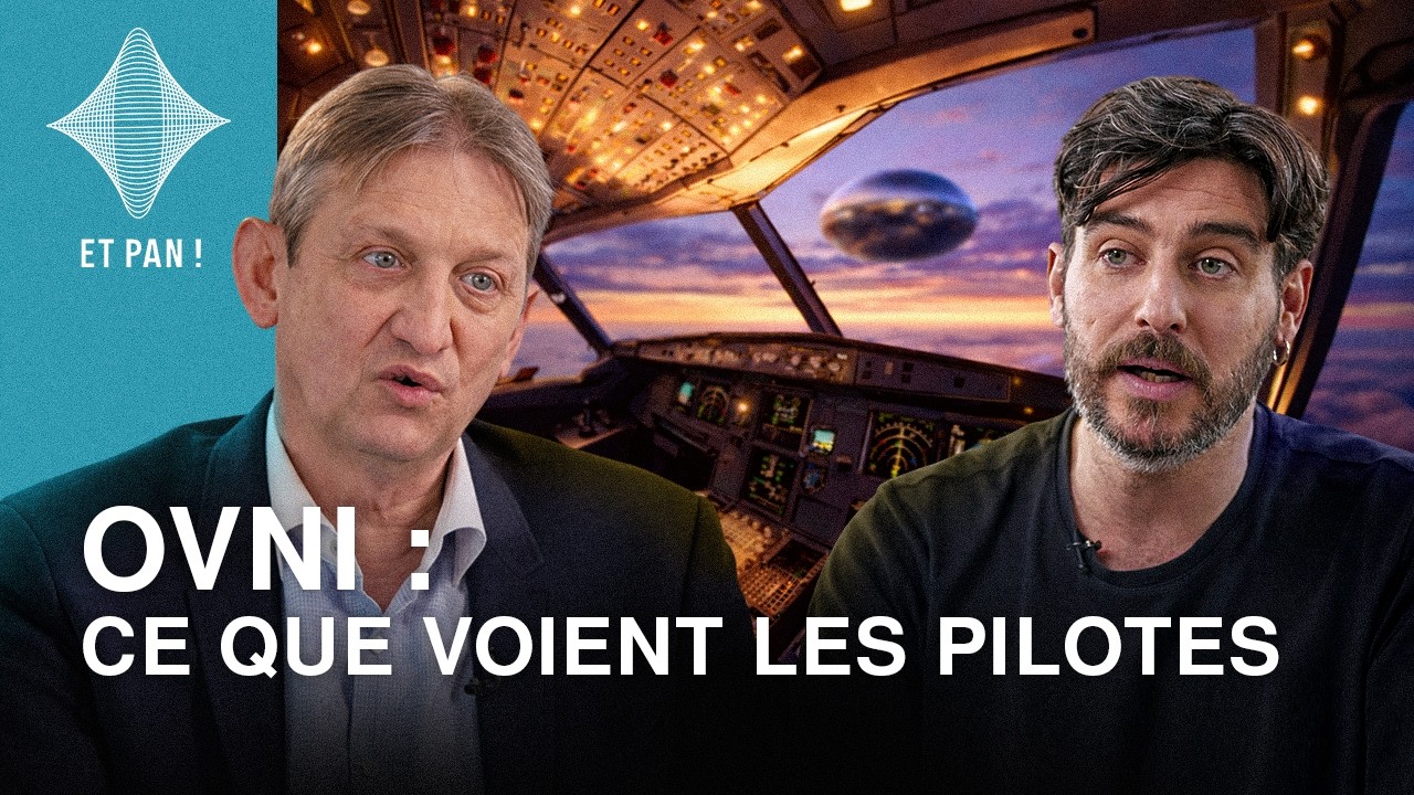 ET PAN ! #7 - OVNI : Ce que voient les pilotes. Retour sur un si&egrave;cle d'observations.