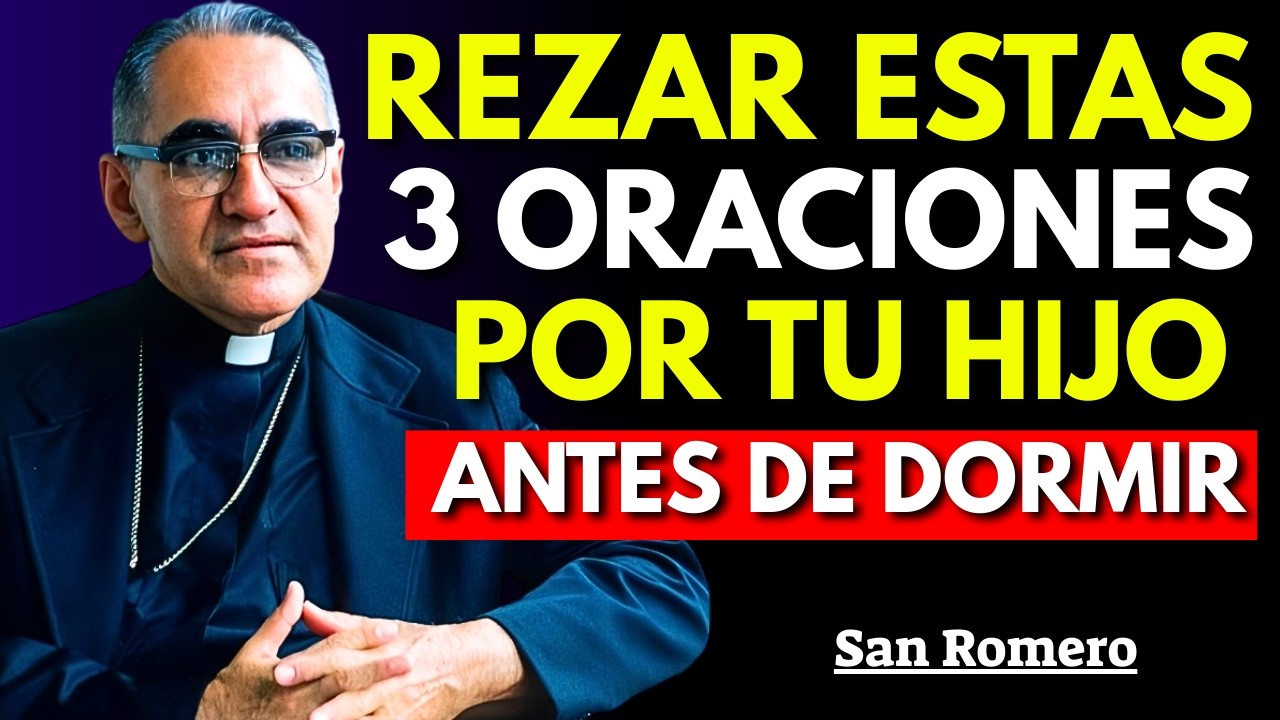 REZA ESTAS 3 ORACIONES POR TU HIJO ANTES DE DORMIR — Protección y Paz | San Romero