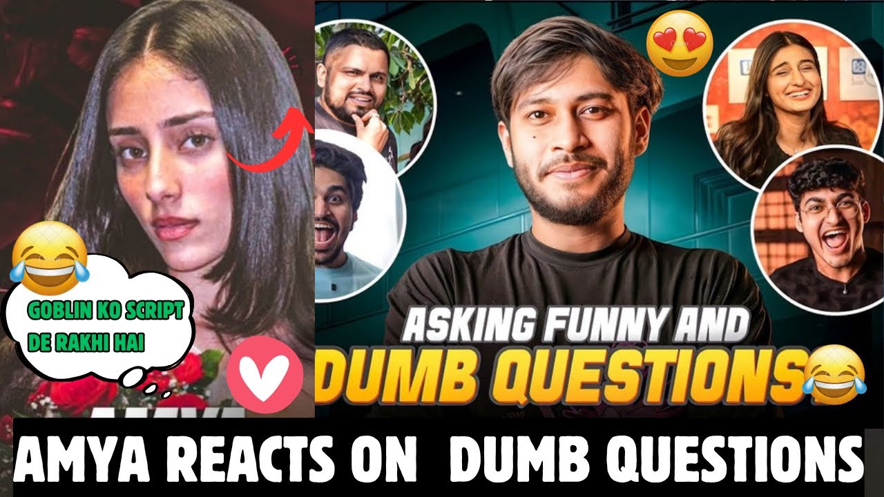 AMYA😍REACTS OK DUMB QUESTIONS😆TROLL GOBLIN🤣