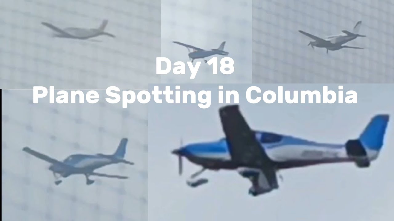 Day 18 --- Plane Spotting in Columbia