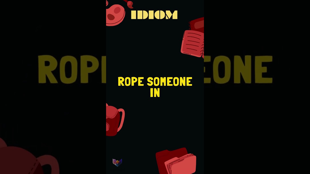 Rope someone in IDIOMS R
