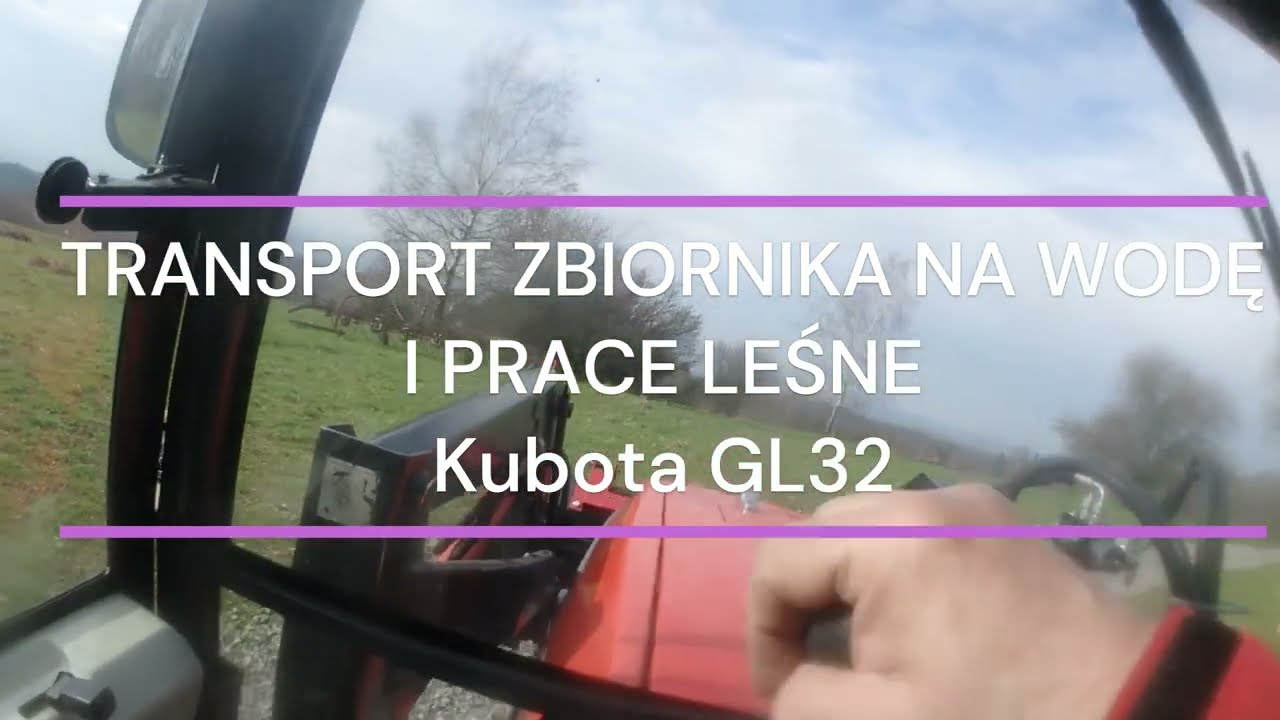 TRANSPORT ZBIORNIKA NA WODĘ I ZRYWKA DREWNA ‐ Kubota 32 GL