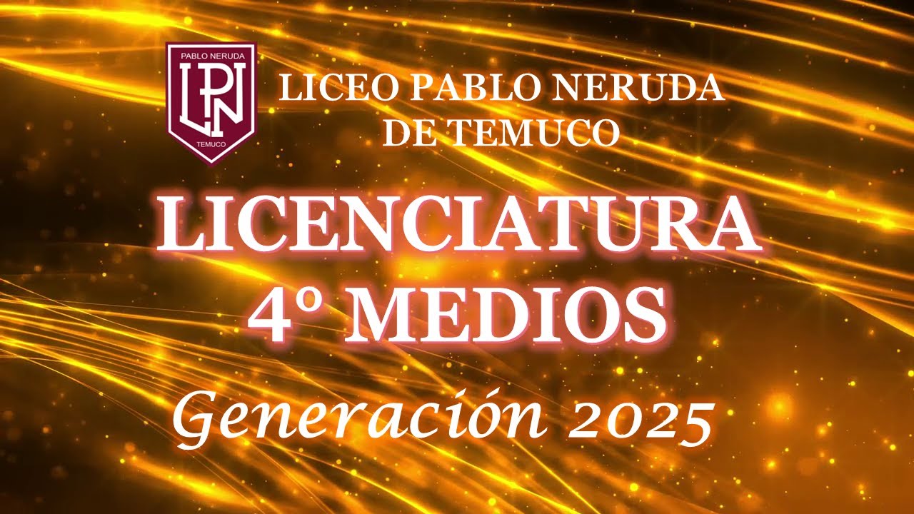Licenciatura Generación 2025 - Liceo Pablo Neruda