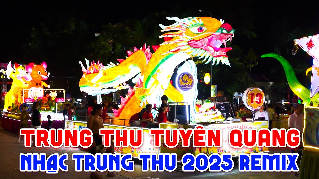 LK Nhạc Trung Thu 2025 Remix Cực Căng - LK Đ&ecirc;m Trung Thu Tại Tuy&ecirc;n Quang