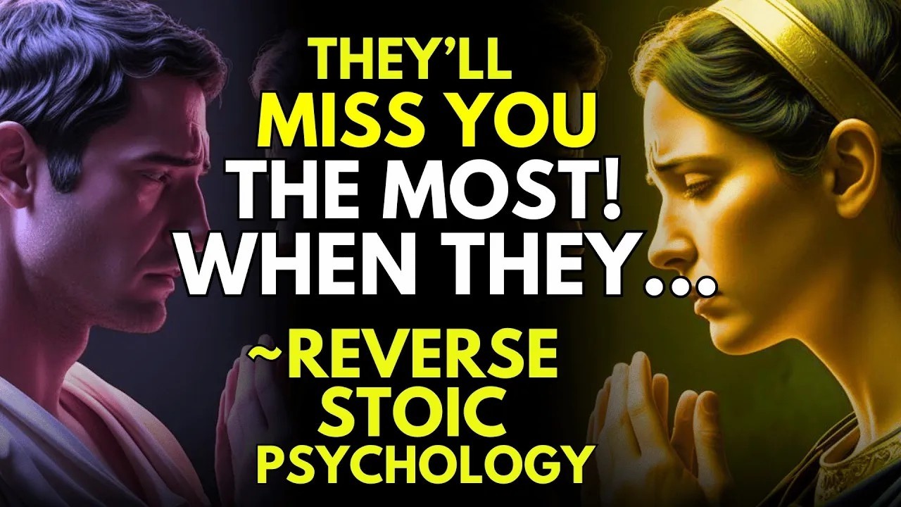 They’ll Miss You Most… When They      Reverse Stoic Psychology