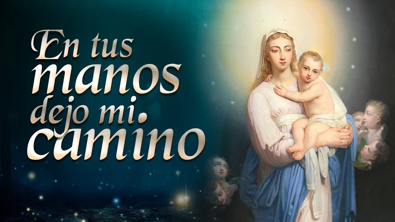 En tus manos dejo mi camino