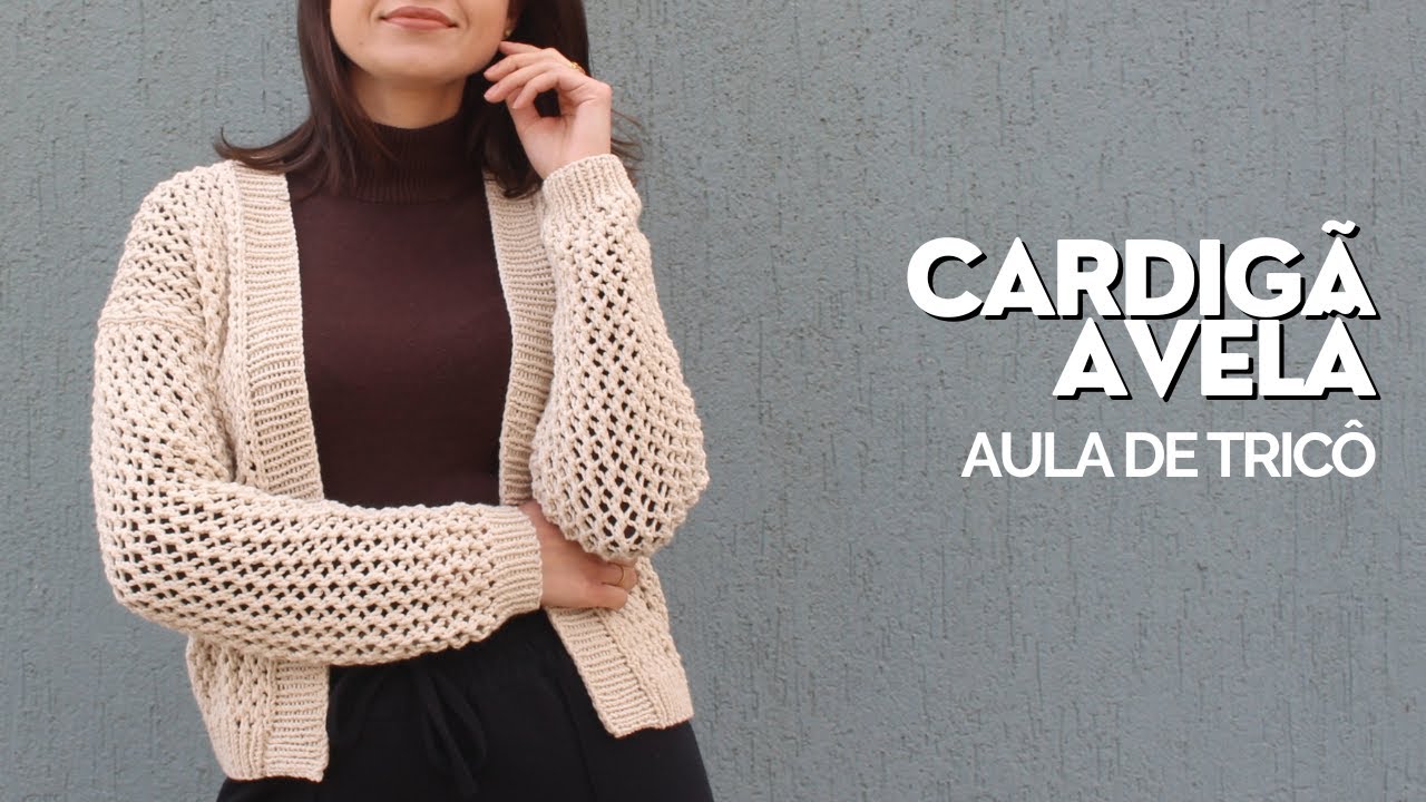 CARDIGÃ AVELÃ | AULA DE TRICÔ