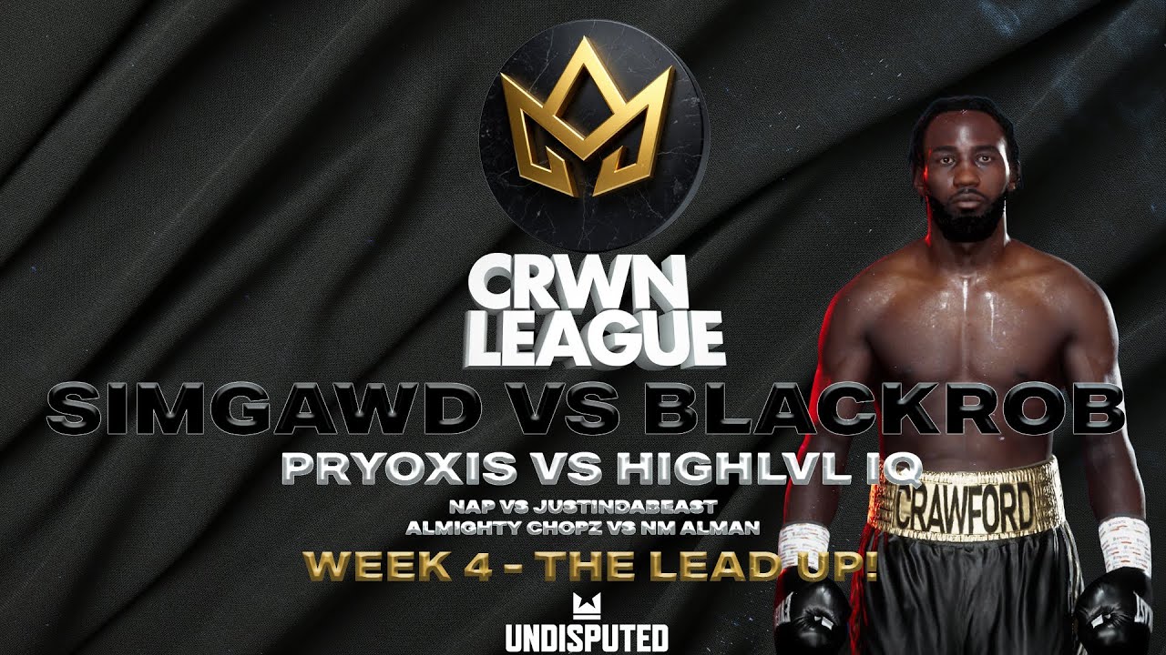 CRWN League Season 2 Week 4 - THE LEAD UP! | SIMGAWD vs BLACKROB | PRYOXIS vs HIGHLVL IQ #boxing
