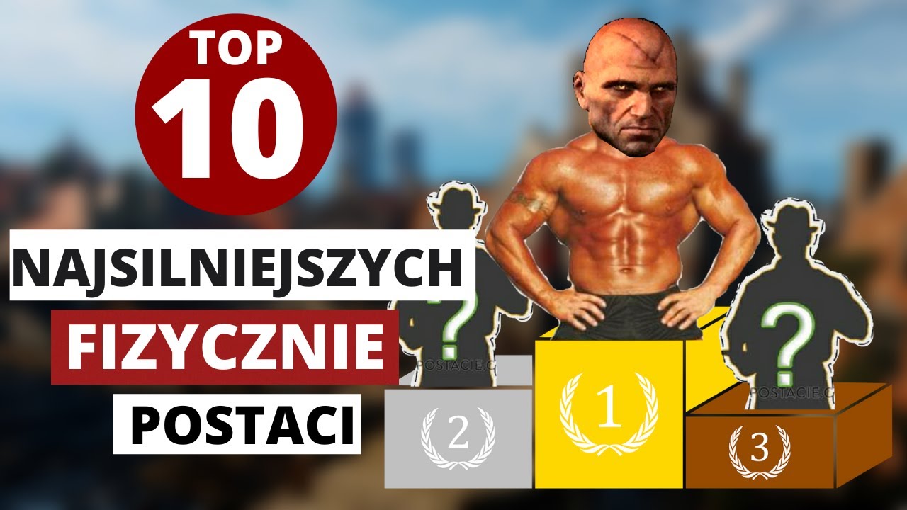 TOP 10 NAJSILNIEJSZYCH FIZYCZNIE POSTACI W WIEDŹMINIE