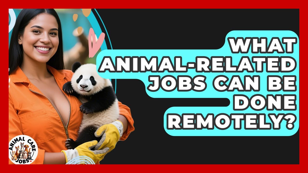 What Animal-Related Jobs Can Be Done Remotely? - Animal Care Jobs