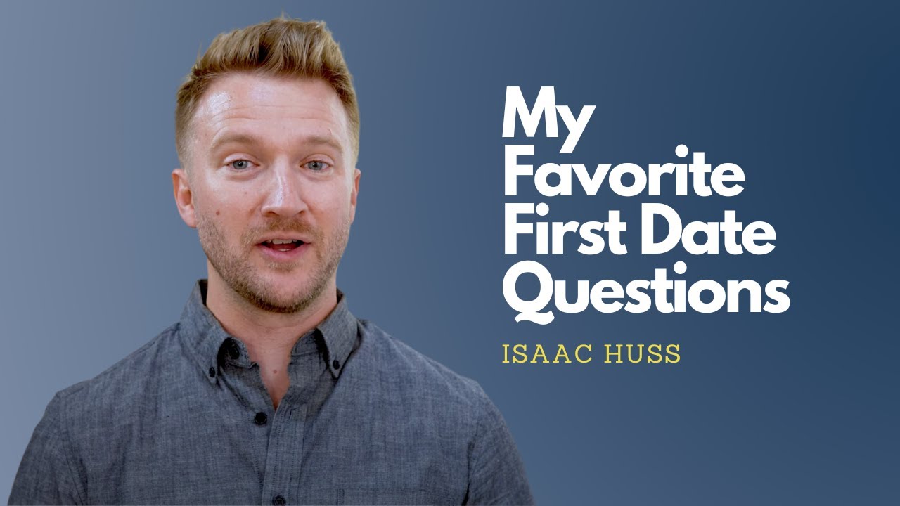 The Best Questions to Ask a Girl on a First Date | Isaac Huss