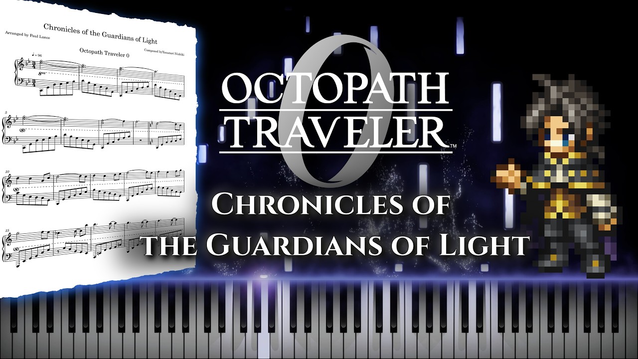 Chronicles of the Guardians of Light - Piano Arrangement + Sheet Music (From Octopath Traveler 0)