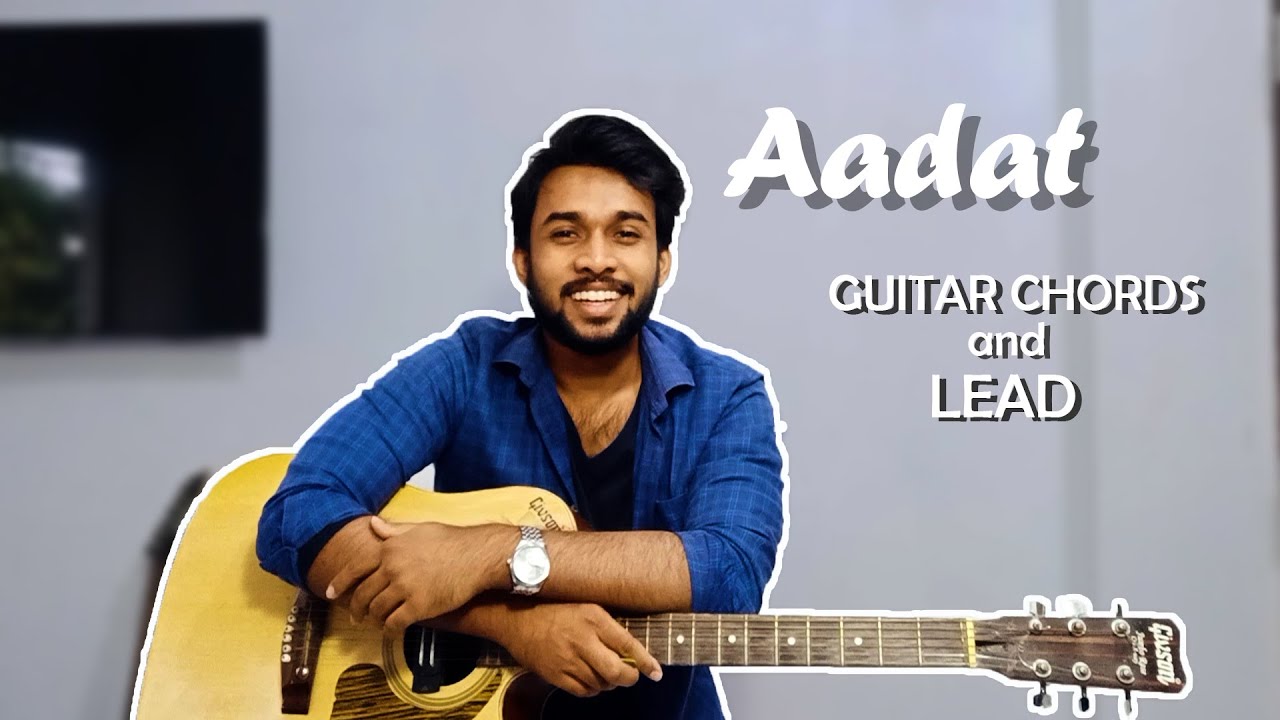 Aadat Guitar Chords | Six Strings with Mahim | Atif Aslam