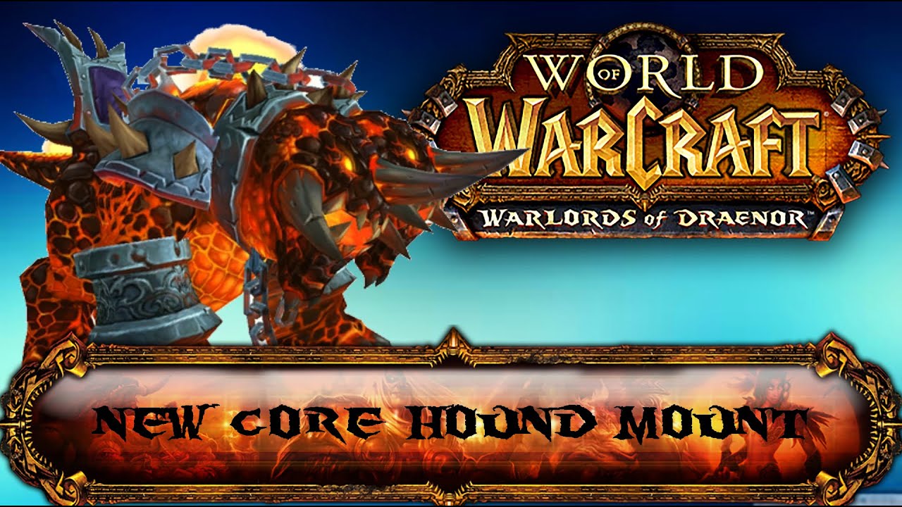 Warlords of Draenor- NEW CORE HOUND MOUNT- Molten Core- World of Warcraft