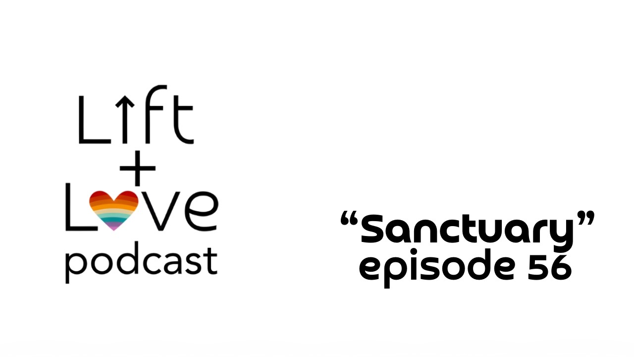 Sanctuary - A Filmmaker’s Journey and Conversation Lift+Love Podcast Episode 56 Film Documentary