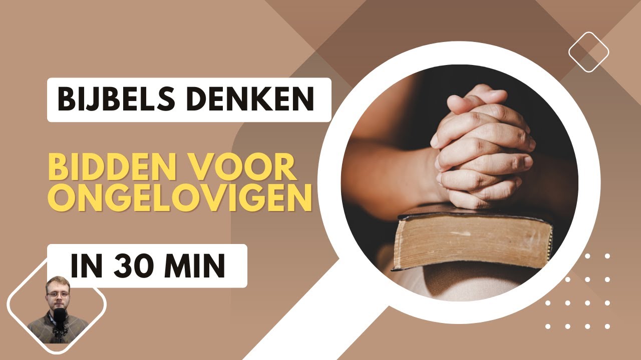 Is bidden voor ongelovigen Bijbels of niet? Leer bijbels denken over Gods Woord terugbidden.
