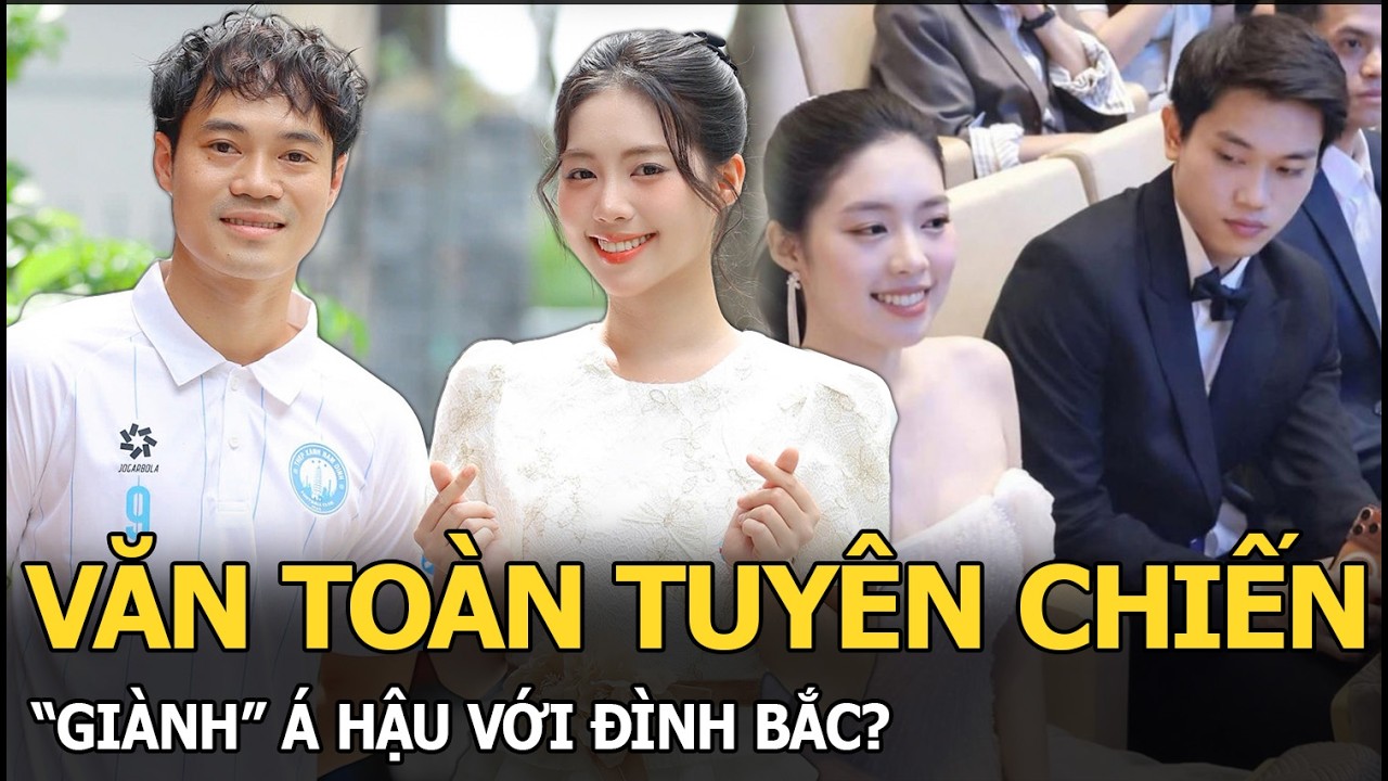 Văn Toàn tuyên chiến “giành” Á hậu với Đình Bắc?