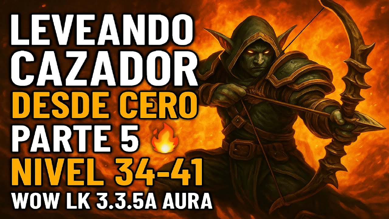 🏹 Leveando Cazador Desde Cero Parte 5 🔥 Nivel 34-41 | WoW LK 3.3.5a Aura