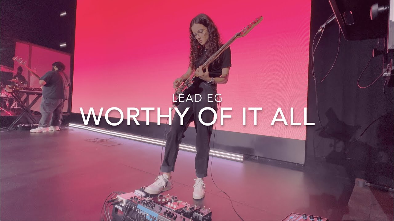 Worthy Of It All // LEAD EG
