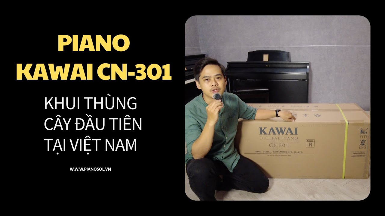 Khui thùng Piano Kawai CN301 đầu tiên tại Việt Nam