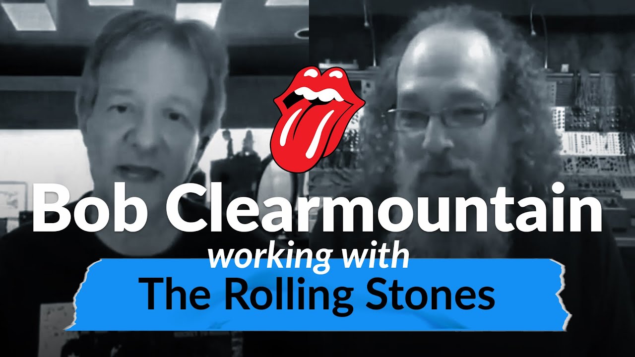 Bob Clearmountain Mixing The Rolling Stones | Andrew Talks To Awesome People