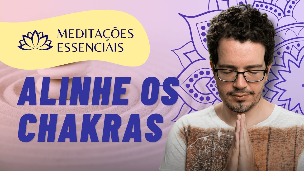 MEDITAÇÃO GUIADA PARA ALINHAR OS 7 CHAKRAS | MEDITAÇÕES ESSENCIAIS [DIA 22]