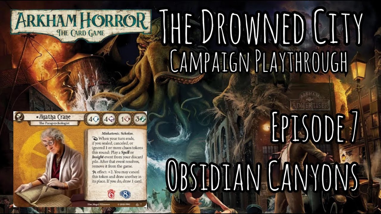 Arkham Horror LCG The Drowned City Campaign Episode 7 Obsidian Canyons