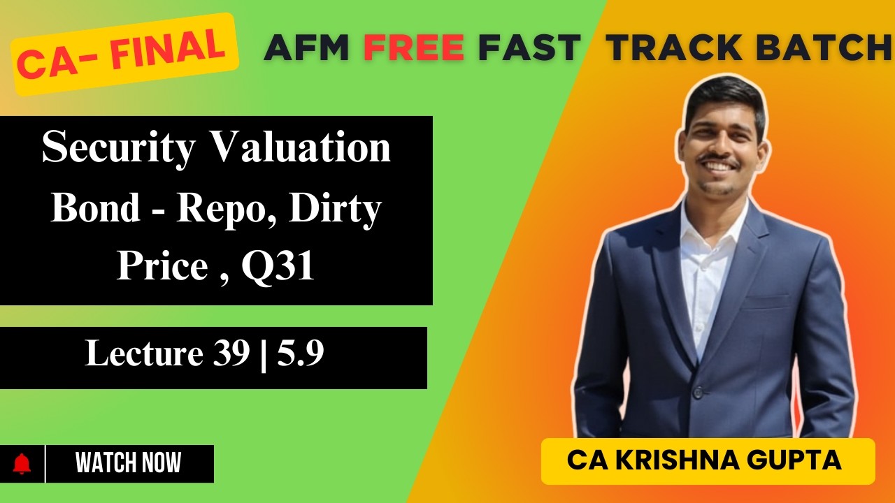 LEC 39 | 5.9 | Bond | Repo , Dirty Price Q31 | CA Final AFM | CA KRISHNA GUPTA #cafinal  #free