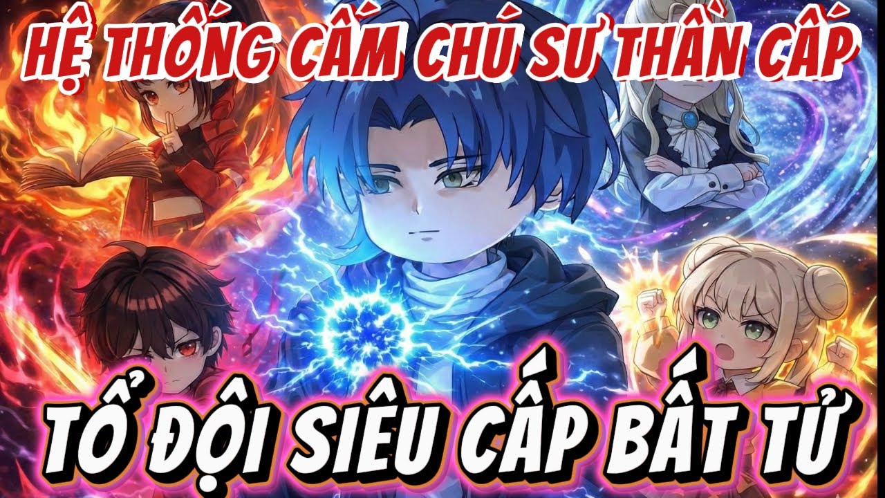 Full 1- 42 | HỆ THỐNG CẤM CHÚ SƯ THẦN CẤP - TỔ ĐỘI SIÊU CẤP BẤT TỬ | NỮ vietsub