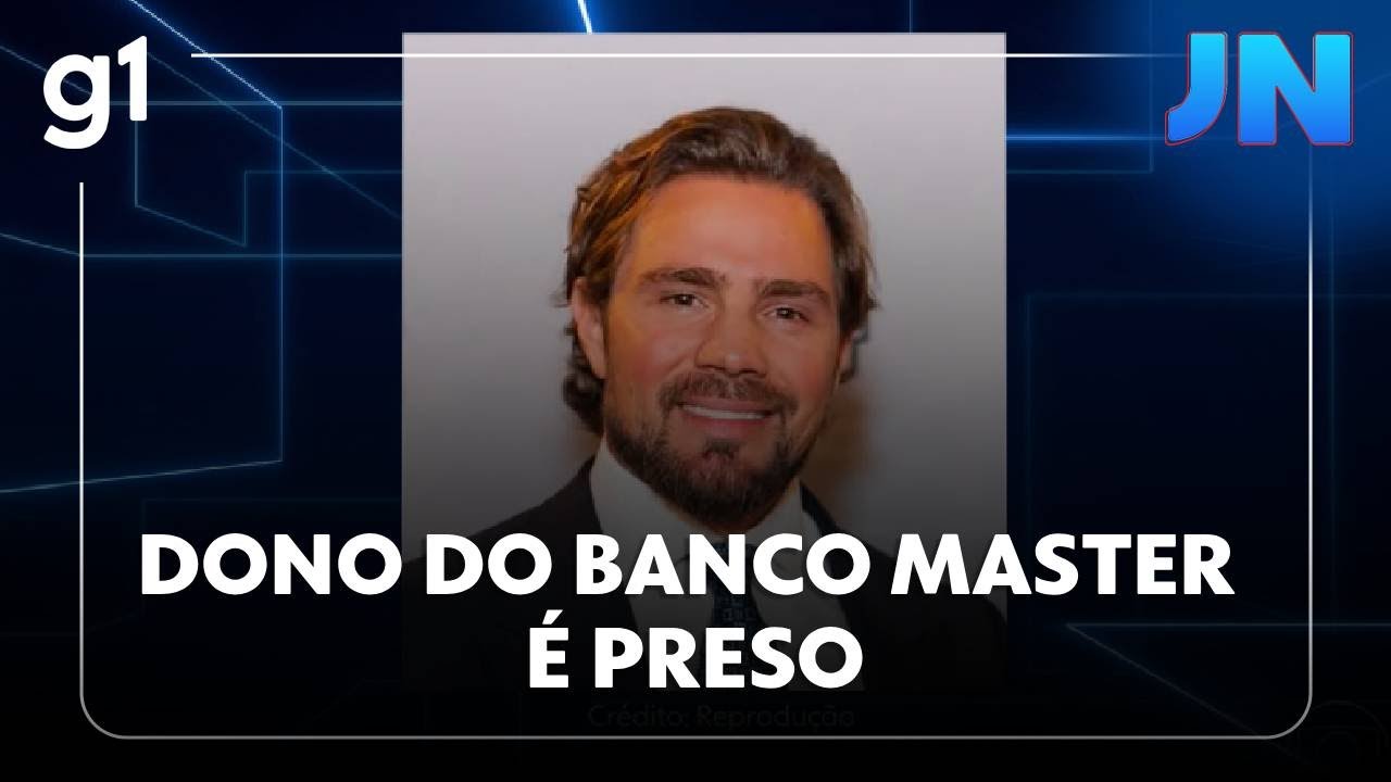 Jornal Nacional: prisão do dono do Banco Master evidencia  fraude financeira estimada em R$ 12 bi