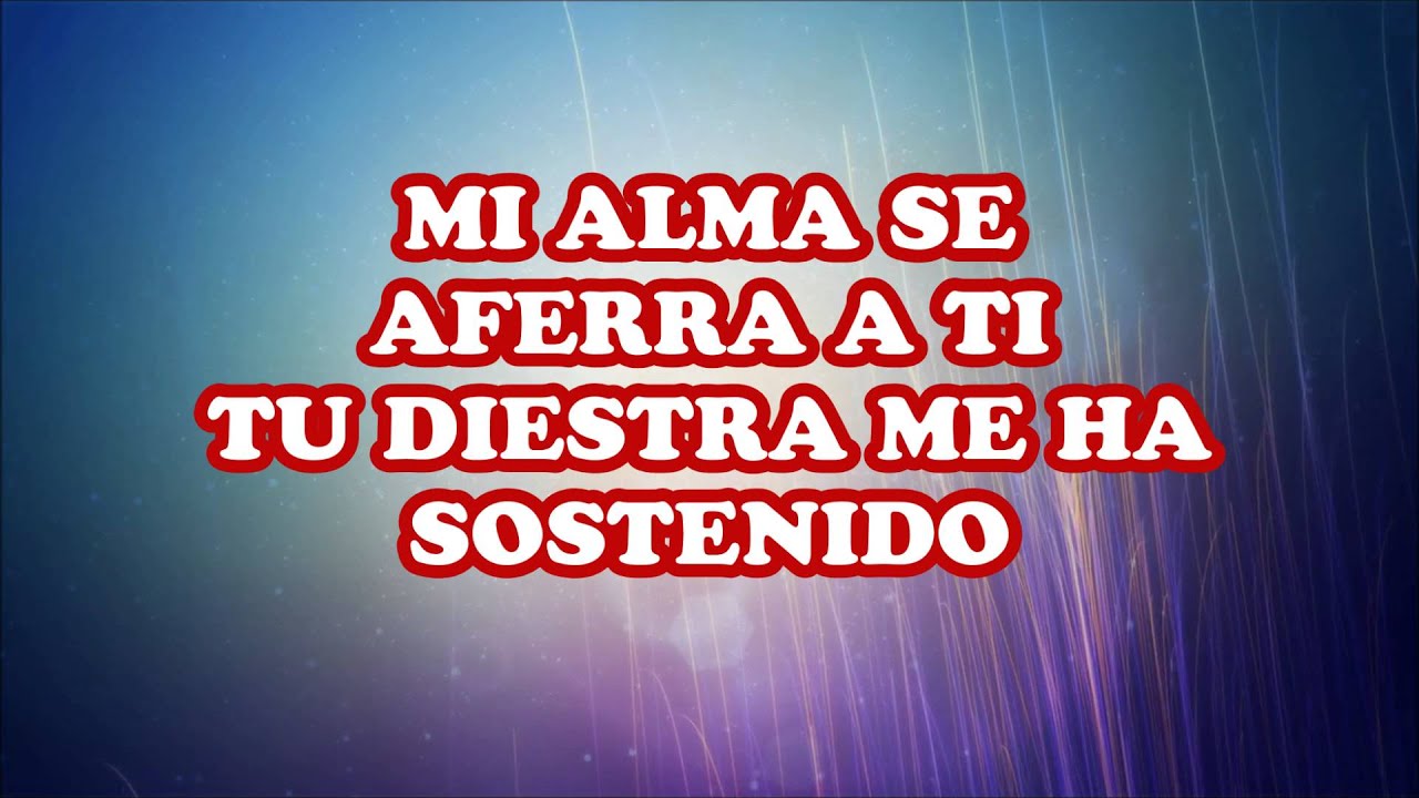 MI ALMA SE AFERRA A TI