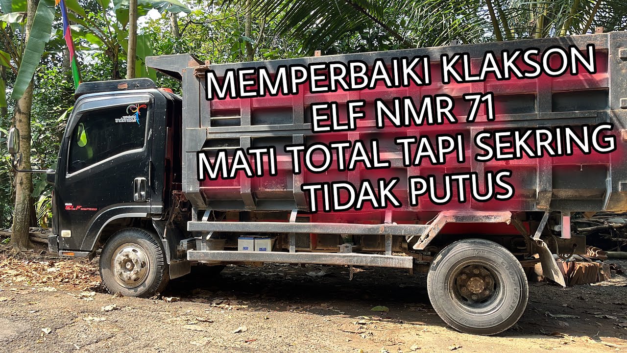 MEMPERBAIKI KLAKSON ISUZU ELF NMR71 MATI TOTAL SEKRING TIDAK PUTUS