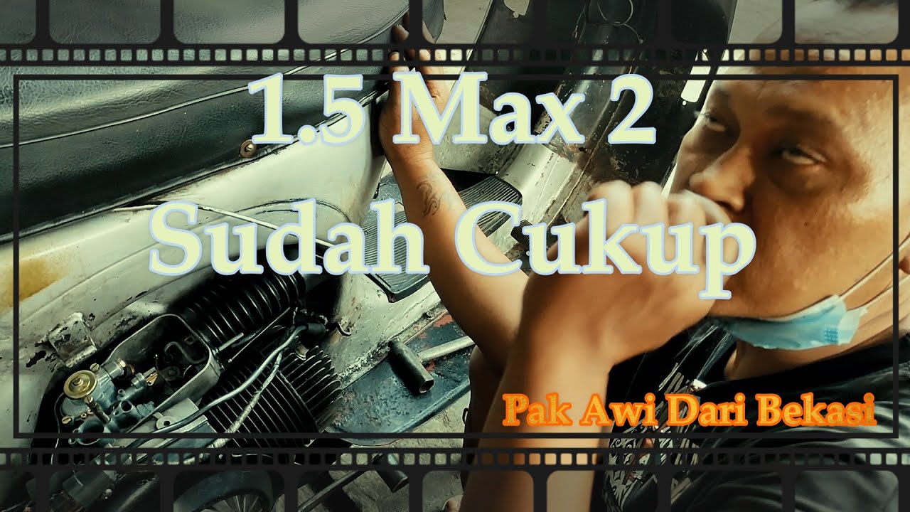 1.5 Max 2 Sudah Cukup