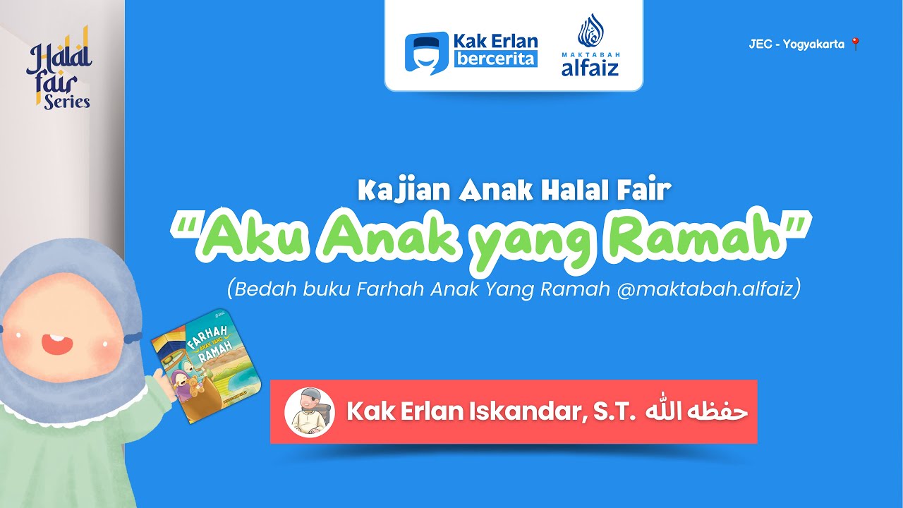Kajian Anak Halal Fair Jogja: “Aku Anak Yang Ramah” - Kak Erlan Iskandar, S.T.