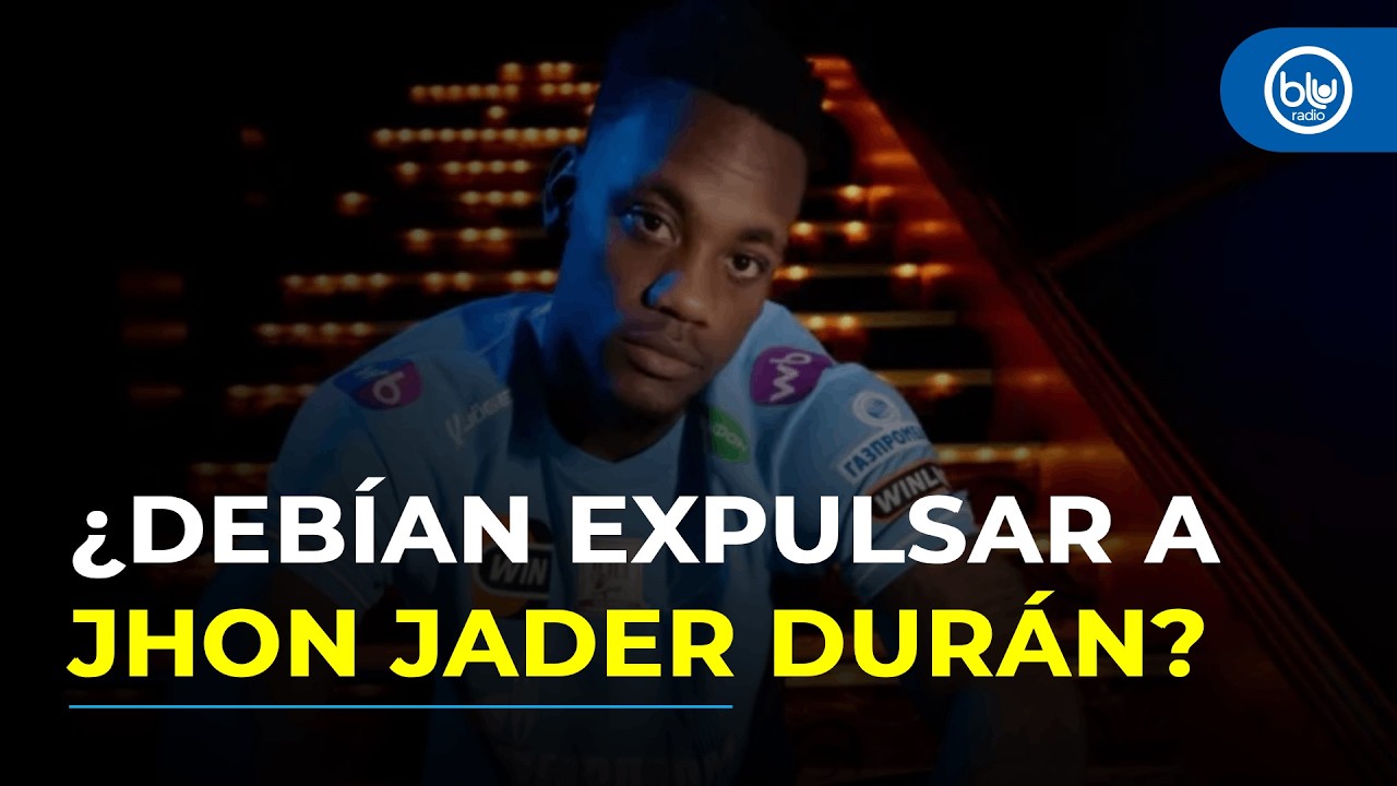 ¿Debían expulsar a Jhon Jader Durán? Decisión genera polémica