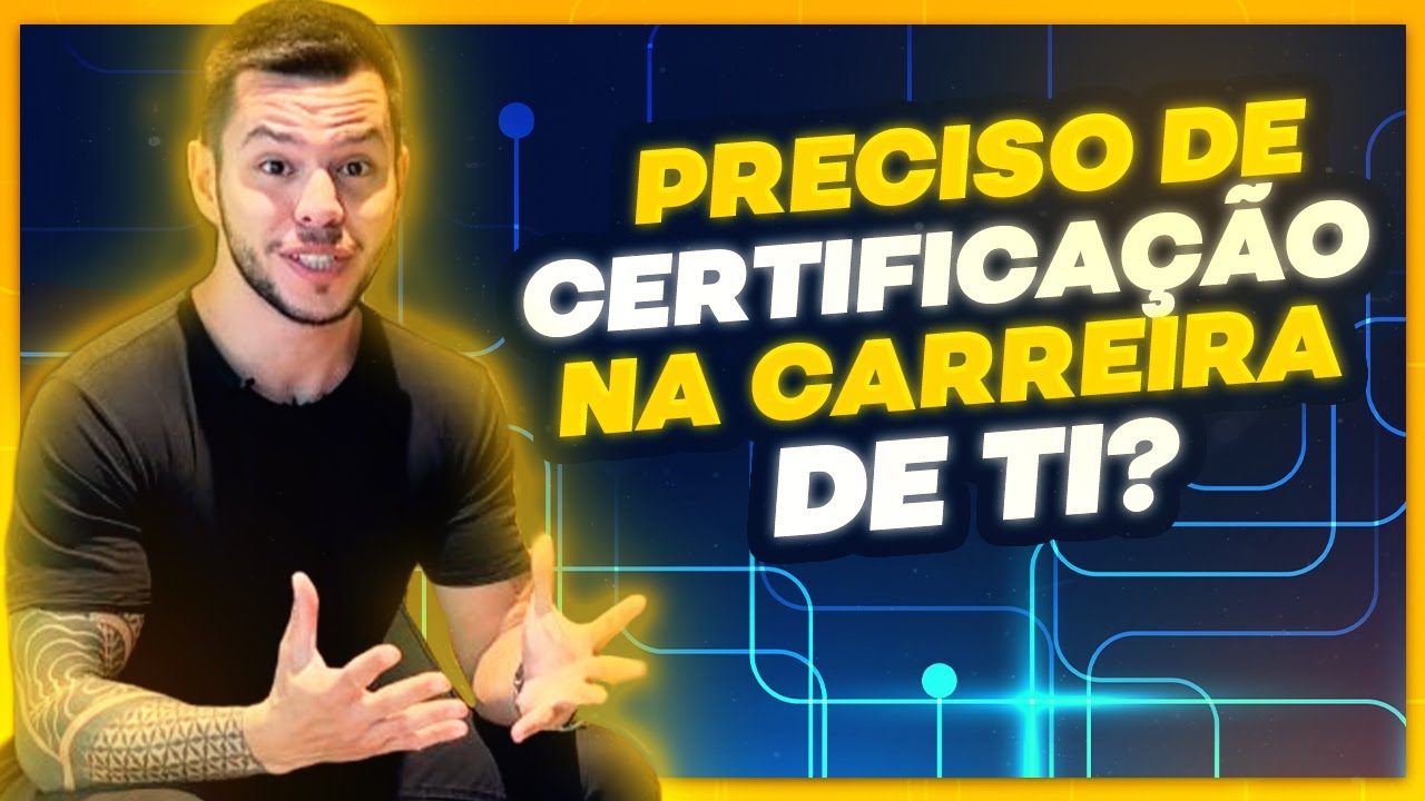PRECISO DE CERTIFICA&Ccedil;&Atilde;O NA CARREIRA DE TECNOLOGIA?