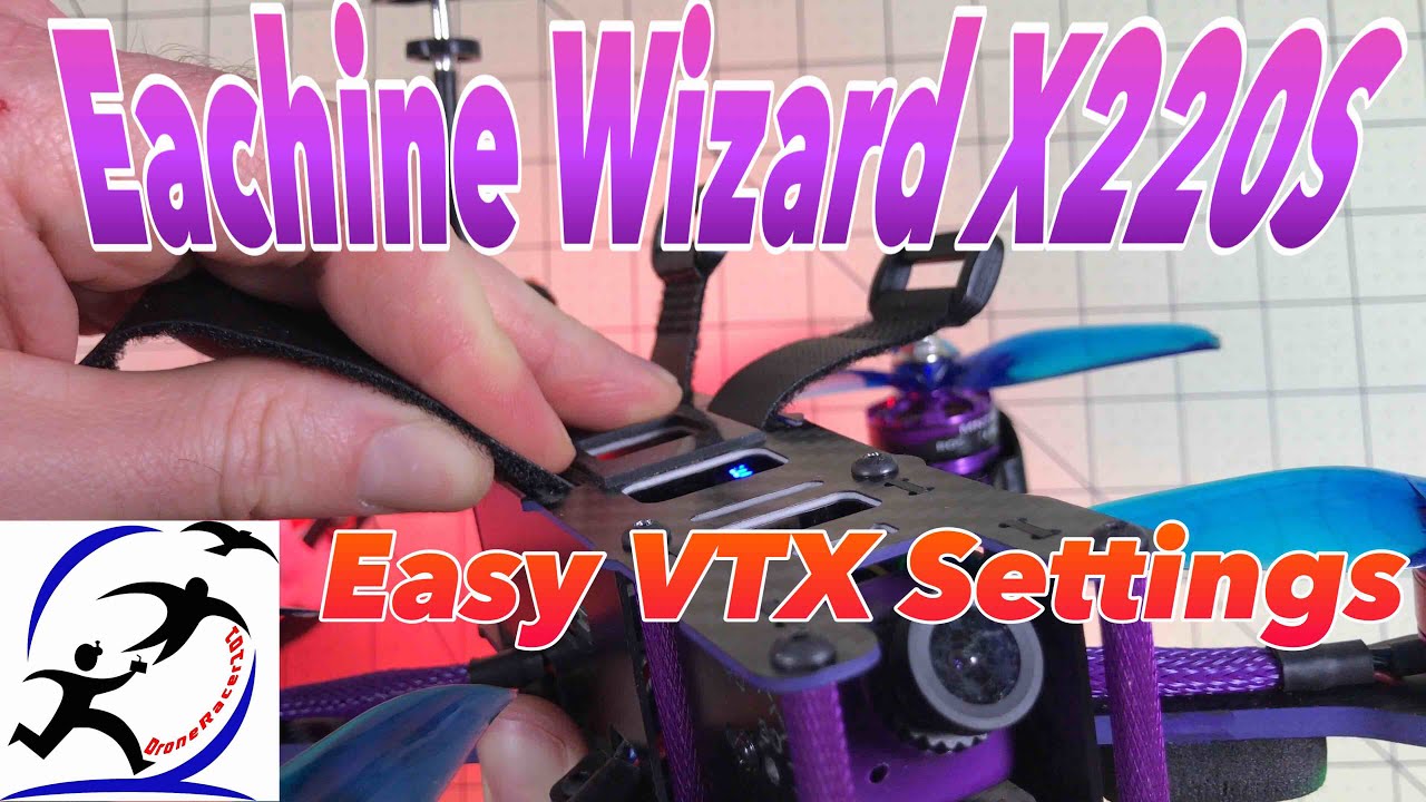 The easy way to set your VTX on the Eachine Wizard X220S without having to remove the top plate
