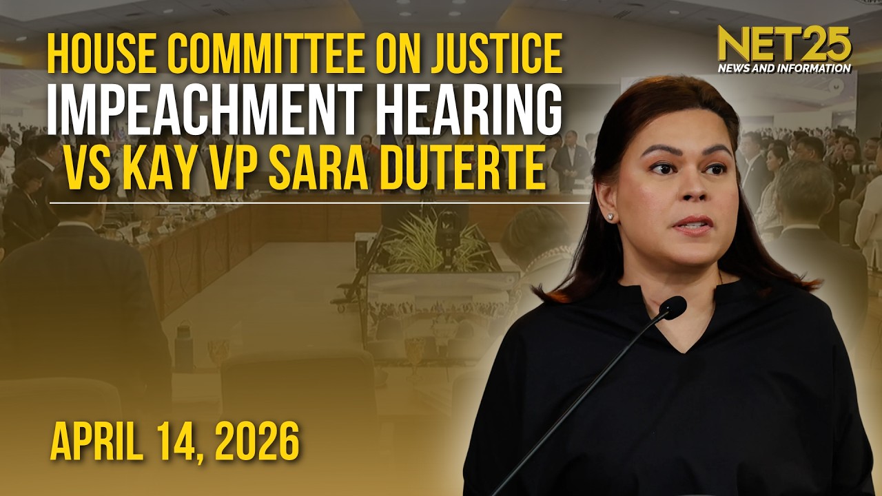 Impeachment hearing ng House Committee on Justice vs kay VP Sara Duterte | April 14, 2026