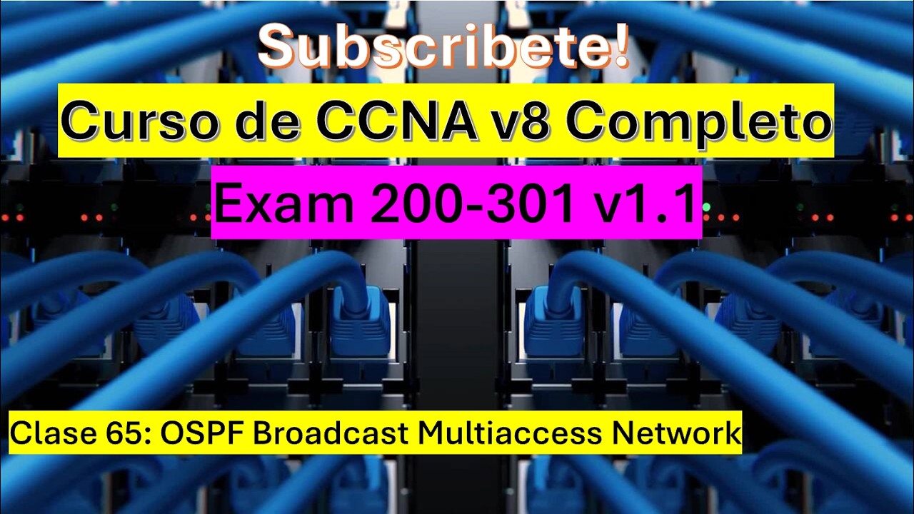 Clase 65: Curso de CCNA v8: OSPF Broadcast Multiaccess Network