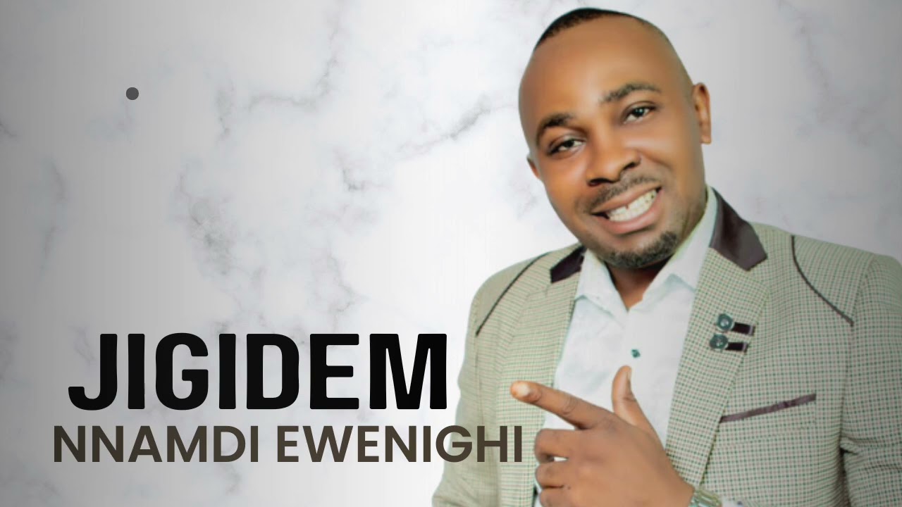 JIGIDEM BY NNAMDI EWENIGHI