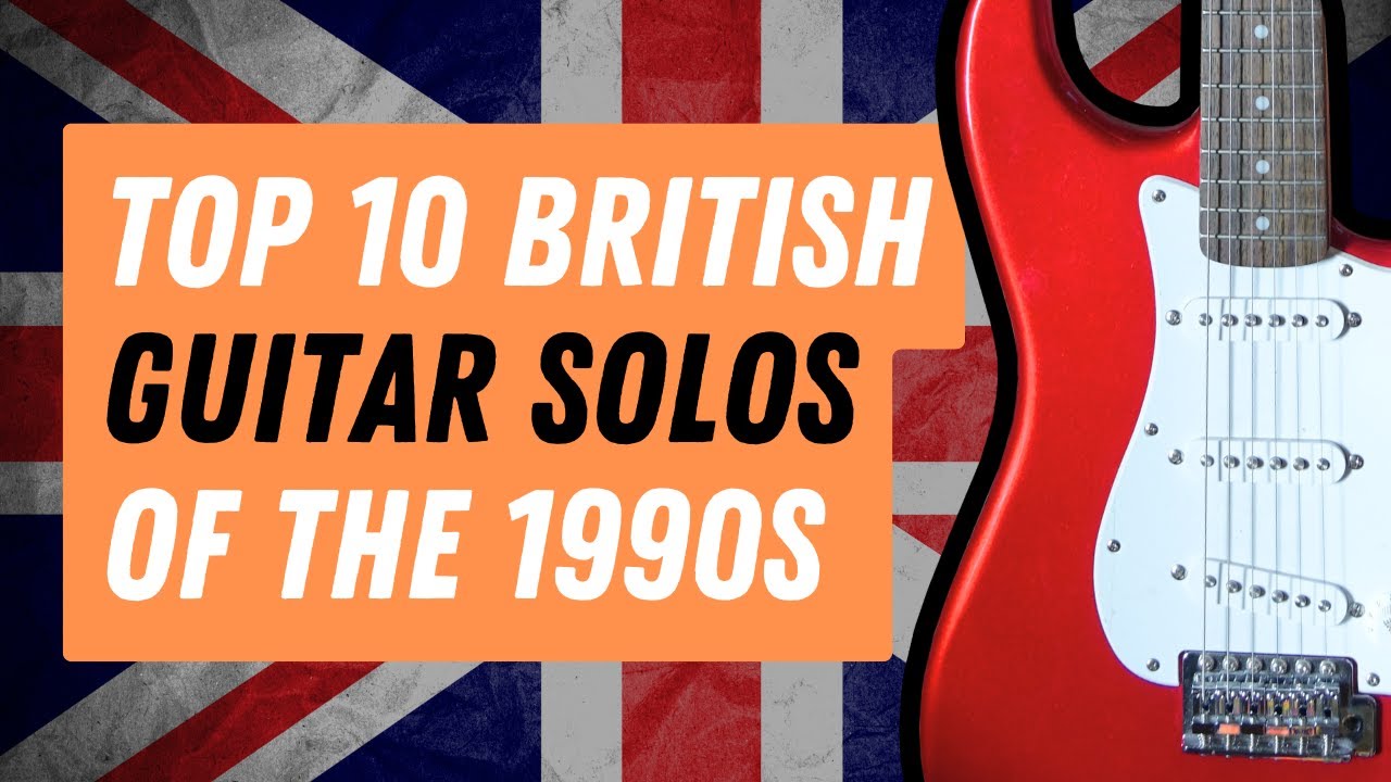 The 10 Greatest British Guitar Solos of the 1990's (+ tab)